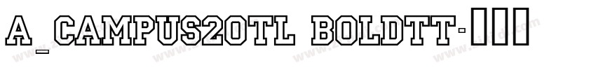 a_Campus2Otl Boldtt字体转换